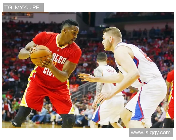 快船与火箭NBA直播精彩对决Jr带你领略比赛全程分析与精彩瞬间